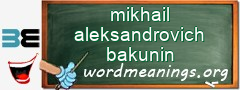 WordMeaning blackboard for mikhail aleksandrovich bakunin